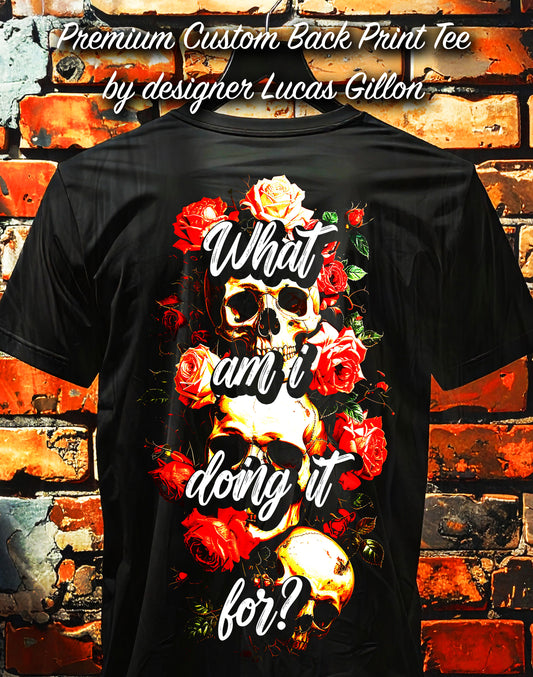 Unisex Premium Original Heavyweight Back-Design Tee "What Am I Doing It For?" by Designer and Artist Lucas Gillon